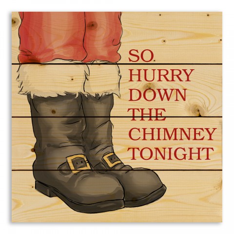 So Hurry Down the Chimney Tonight 14x14 Pallet Wood Art