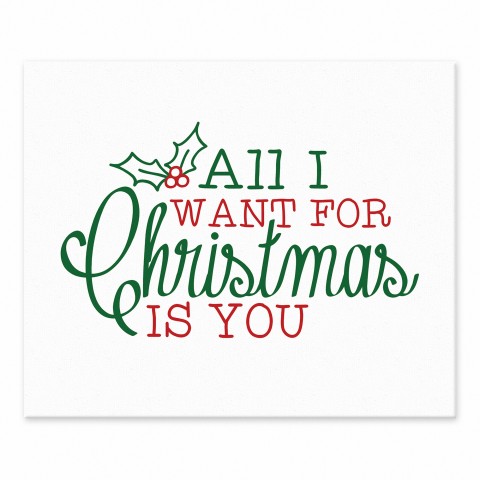 All I Want For Christmas Is You 8x10 Canvas Wall Art