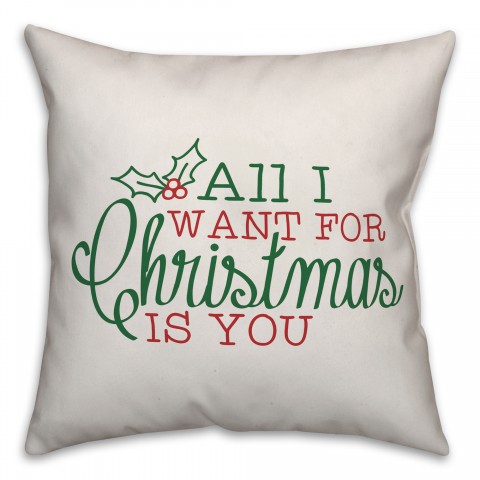 All I Want For Christmas Is You 18x18 Spun Poly Pillow