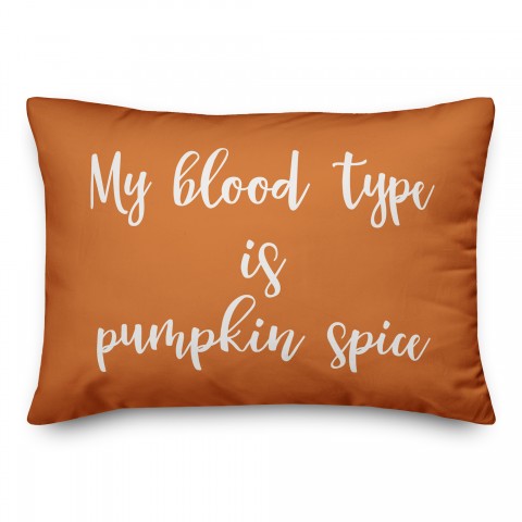 My Blood Type Is Pumpkin Spice in Orange 14x20 Spun Poly Pillow