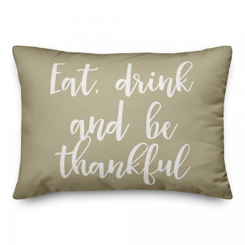 Eat Drink And Be Thankful in Beige 14x20 Spun Poly Pillow