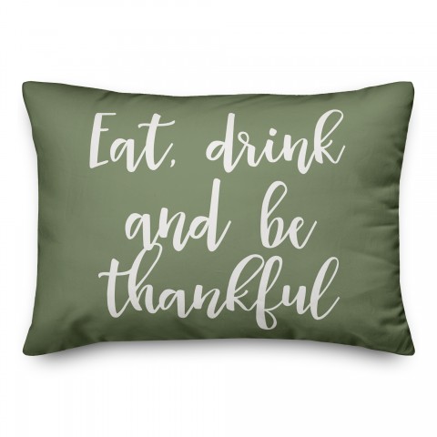 Eat Drink And Be Thankful in Green 14x20 Spun Poly Pillow