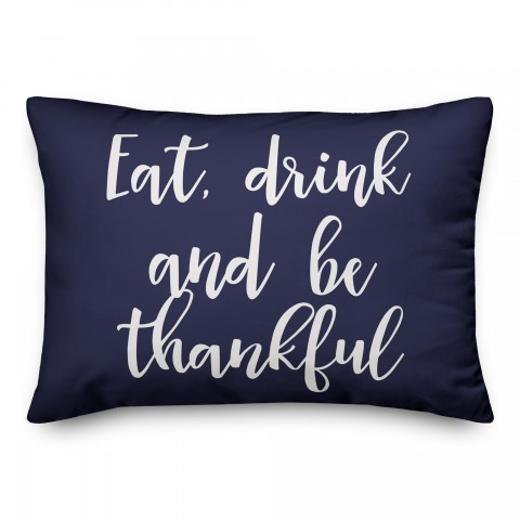 Eat Drink And Be Thankful in Navy 14x20 Spun Poly Pillow