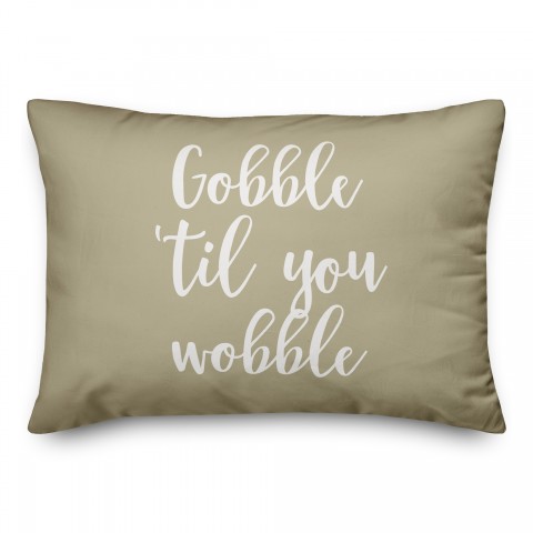 Gobble 'Til You Wobble in Beige 14x20 Spun Poly Pillow