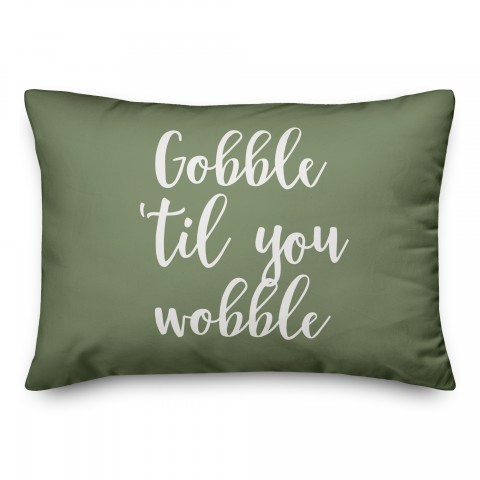 Gobble 'Til You Wobble in Green 14x20 Spun Poly Pillow