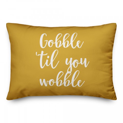 Gobble 'Til You Wobble in Mustard 14x20 Spun Poly Pillow
