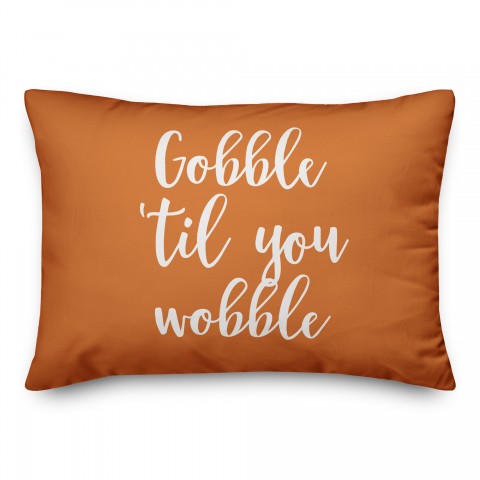Gobble 'Til You Wobble in Orange 14x20 Spun Poly Pillow