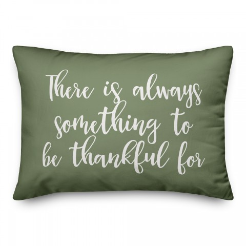 There Is Always Something To Be Thankful For in Green 14x20 Spun Poly Pillow