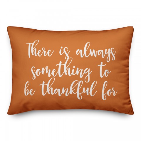 There Is Always Something To Be Thankful For in Orange 14x20 Spun Poly Pillow