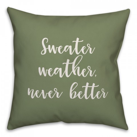 Sweater Weather Never Better in Green 18x18 Spun Poly Pillow