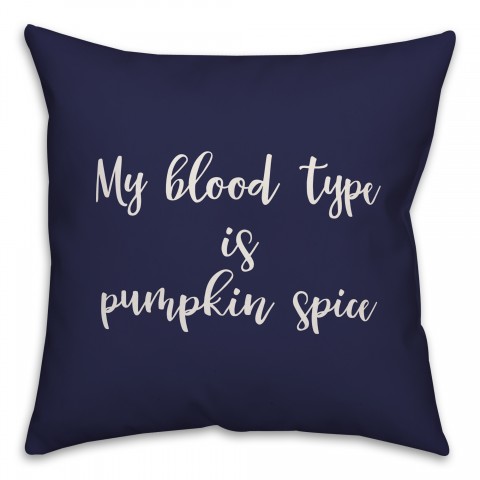 My Blood Type Is Pumpkin Spice in Navy 18x18 Spun Poly Pillow
