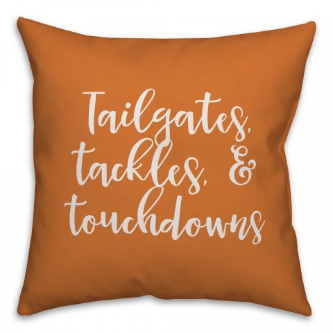 Tailgates, Tackles, & Touchdowns in Orange 18x18 Spun Poly Pillow
