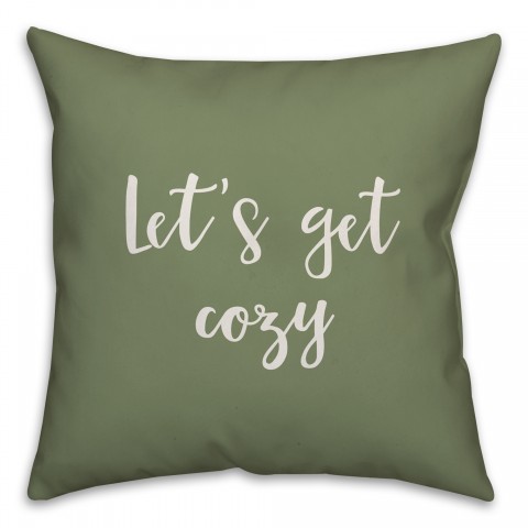 Let's Get Cozy in Green 18x18 Spun Poly Pillow
