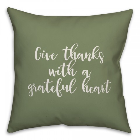 Give Thanks With A Grateful Heart in Green 18x18 Spun Poly Pillow