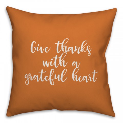 Give Thanks With A Grateful Heart in Orange 18x18 Spun Poly Pillow