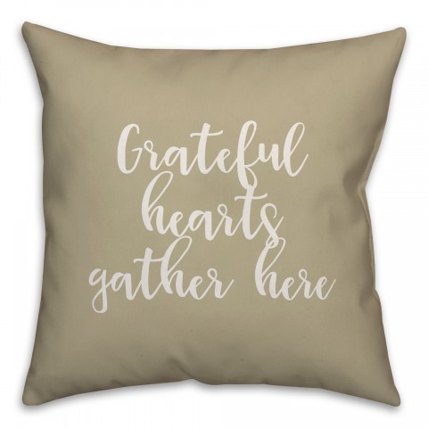 Grateful Hearts Gather Here in Beige 18x18 Spun Poly Pillow