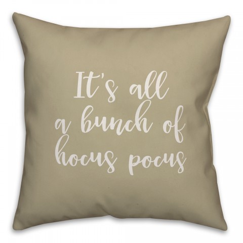 It's All A Bunch Of Hocus Pocus in Beige 18x18 Spun Poly Pillow