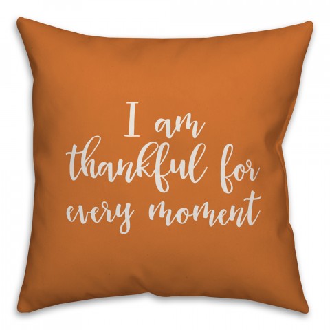 I Am Thankful For Every Moment in Orange 18x18 Spun Poly Pillow