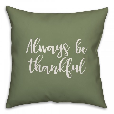 Always Be Thankful in Green 18x18 Spun Poly Pillow