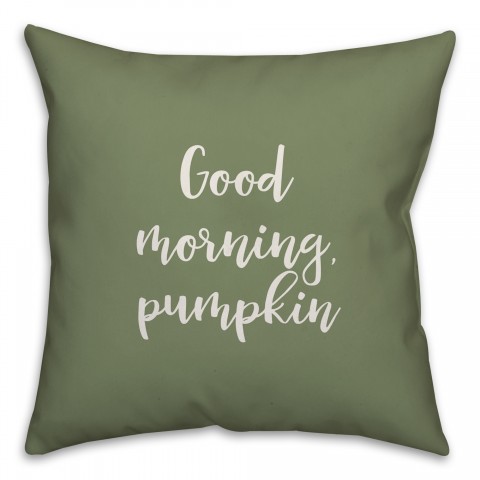 Good Morning, Pumpkin in Green 18x18 Spun Poly Pillow