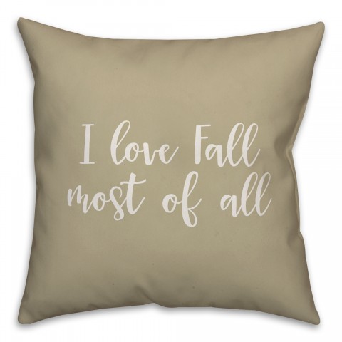 I Love Fall Most Of All in Beige 18x18 Spun Poly Pillow