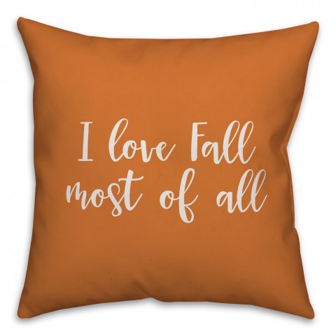 I Love Fall Most Of All in Orange 18x18 Spun Poly Pillow