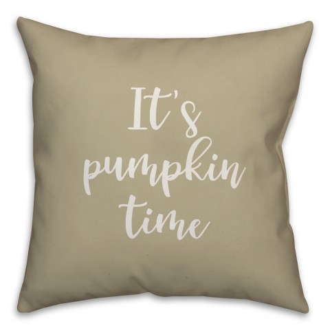 It's Pumpkin Time in Beige 18x18 Spun Poly Pillow