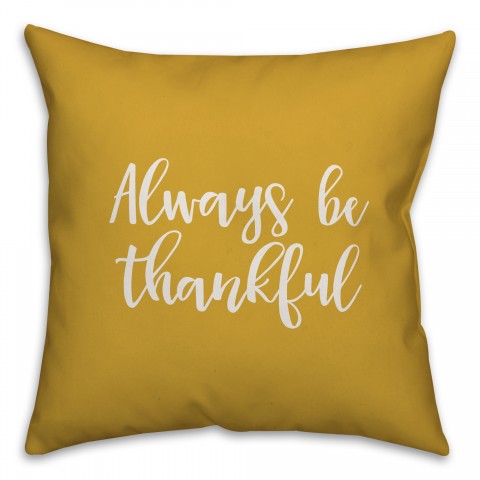 Always Be Thankful in Mustard 18x18 Spun Poly Pillow