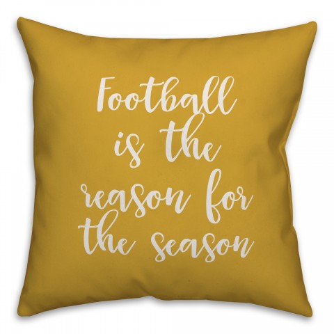 Football Is The Reason For The Season in Mustard 18x18 Spun Poly Pillow