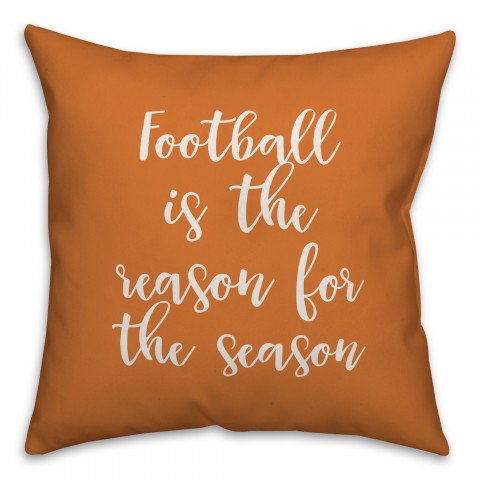 Football Is The Reason For The Season in Orange 18x18 Spun Poly Pillow