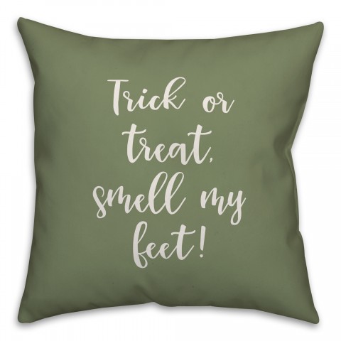 Trick Or Treat, Smell My Feet in Green 18x18 Spun Poly Pillow