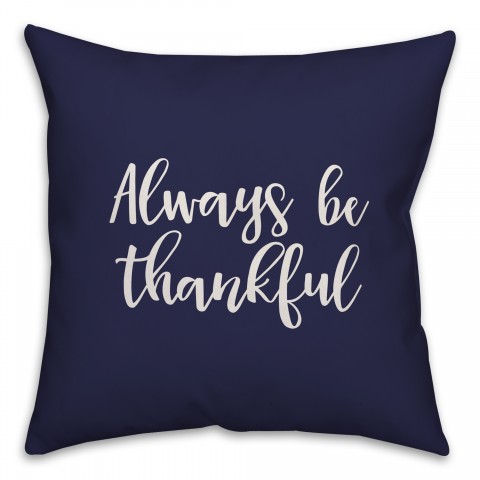 Always Be Thankful in Navy 18x18 Spun Poly Pillow