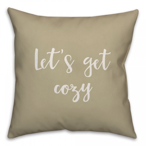 Let's Get Cozy in Beige 18x18 Spun Poly Pillow Cover