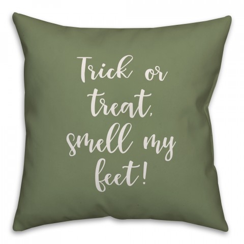 Trick Or Treat, Smell My Feet in Green 18x18 Spun Poly Pillow Cover