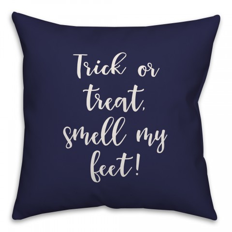 Trick Or Treat, Smell My Feet in Navy 18x18 Spun Poly Pillow Cover