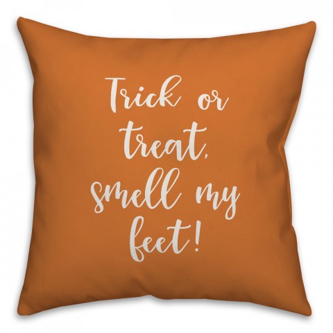 Trick Or Treat, Smell My Feet in Orange 18x18 Spun Poly Pillow Cover