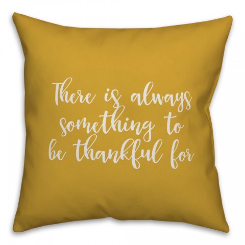 There Is Something Always To Be Thankful For in Mustard 18x18 Spun Poly Pillow Cover