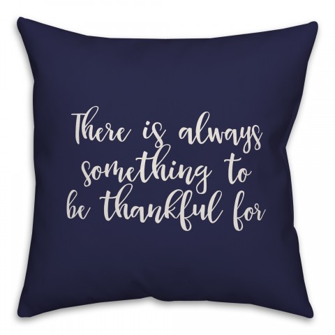 There Is Something Always To Be Thankful For in Navy 18x18 Spun Poly Pillow Cover