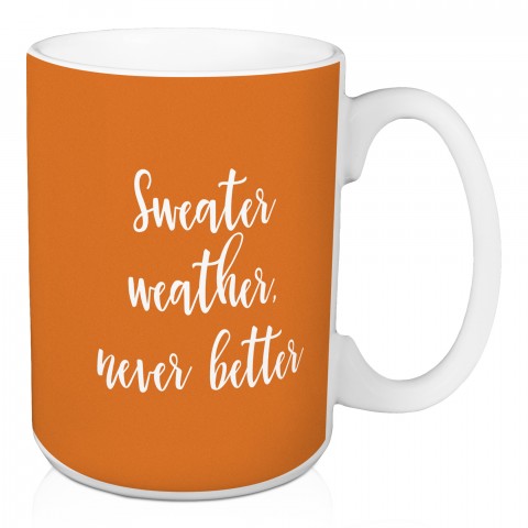 Sweater Weather Never Better in Orange 15 oz Mug