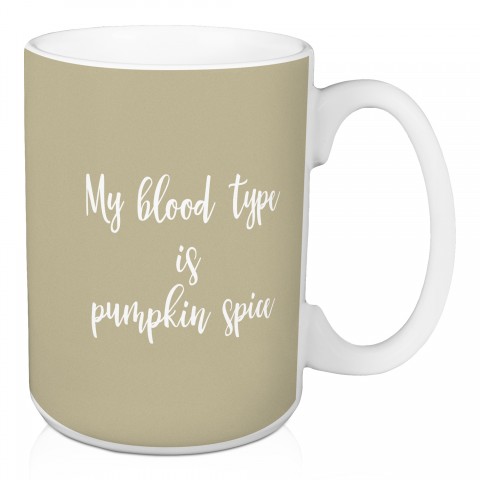 My Blood Type Is Pumpkin Spice in Beige 15 oz Mug