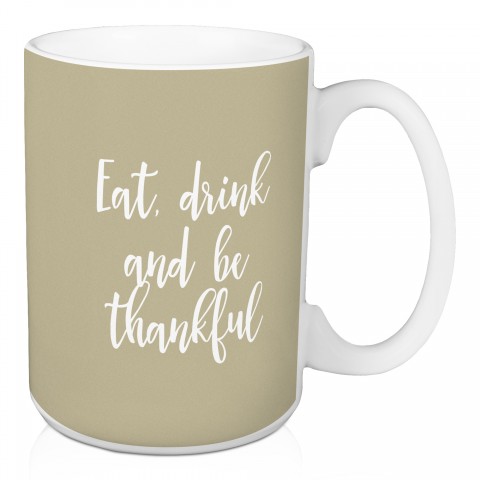 Eat, Drink, And Be Thankful in Beige 15 oz Mug