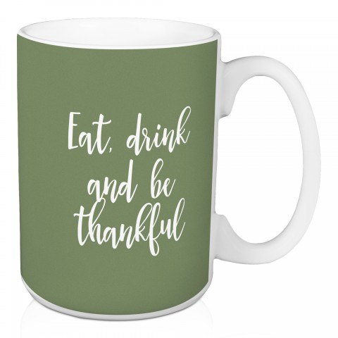 Eat, Drink, And Be Thankful in Green 15 oz Mug