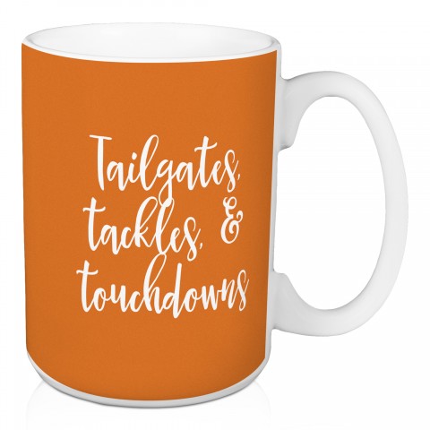 Tailgates, Tackles, & Touchdowns in Orange 15 oz Mug