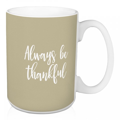 Always Be Thankful in Beige 15 oz Mug