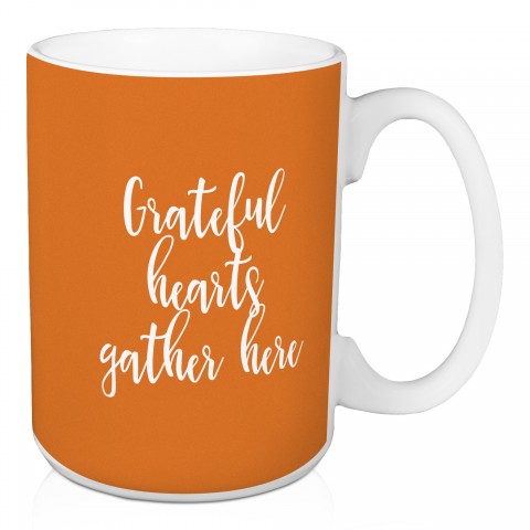 Grateful Hearts Gather Here in Orange 15 oz Mug