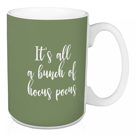 It's All A Bunch Of Hocus Pocus in Green 15 oz Mug