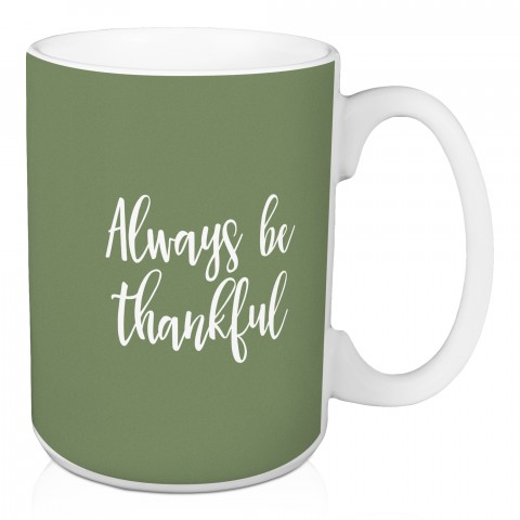 Always Be Thankful in Green 15 oz Mug