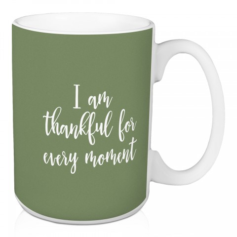 I Am Thankful For Every Moment in Green 15 oz Mug