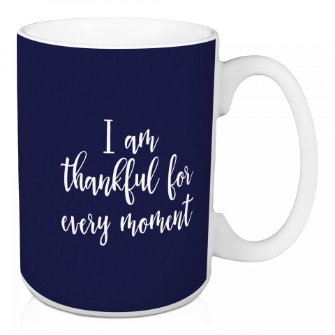 I Am Thankful For Every Moment in Navy 15 oz Mug