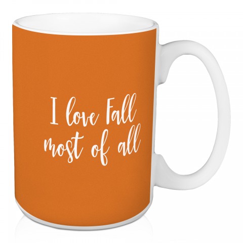 I Love Fall Most Of All in Orange 15 oz Mug